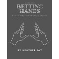 Betting Hands by Heather Jay