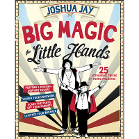 Big Magic For Little Hands by Joshua Jay
