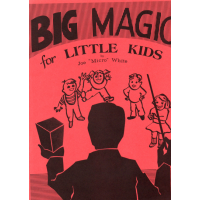 Big Magic For Little Kids by Joe 'Micro' White