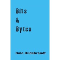 Bits And Bytes by Dale A. Hildebrandt