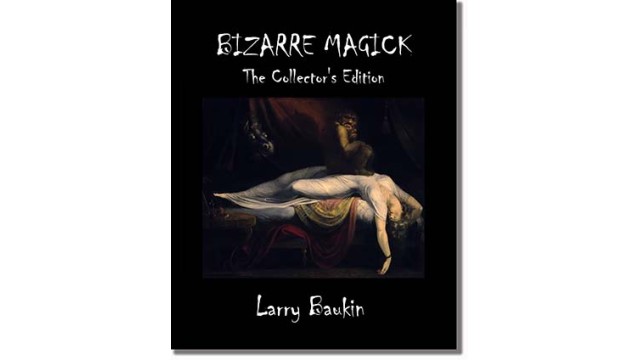 Bizarre Magick (CollectorS Edition) by Larry Baukin