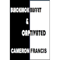 Blackjack Buffet & Captivated by Cameron Francis