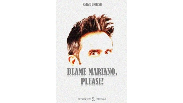 Blame Mariano, Please! by Renzo Grosso