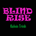 Blind Rise by Kelvin Trinh Blind Rise by Kelvin Trinh