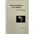 Bold and Illogical Card Moves by Justin Higham Bold and Illogical Card Moves by Justin Higham