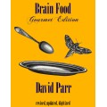Brain Food: Gourmet Edition by David Parr Brain Food: Gourmet Edition by David Parr