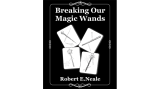 Breaking Our Magic Wands by Robert E. Neale