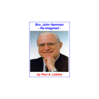 Bro. John Hamman Re-Imagined by Paul A. Lelekis