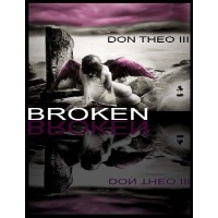 Broken by Don Theo Iii