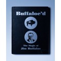 Buffaloe'D - The Magic Of Jim Buffaloe by Jim Buffaloe Buffaloe'D - The Magic Of Jim Buffaloe by Jim Buffaloe