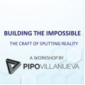 Building the Impossible Section 1: Craft Of Splitting Reality by Pipo Villanueva Building the Impossible Section 1: Craft Of Splitting Reality by Pipo Villanueva