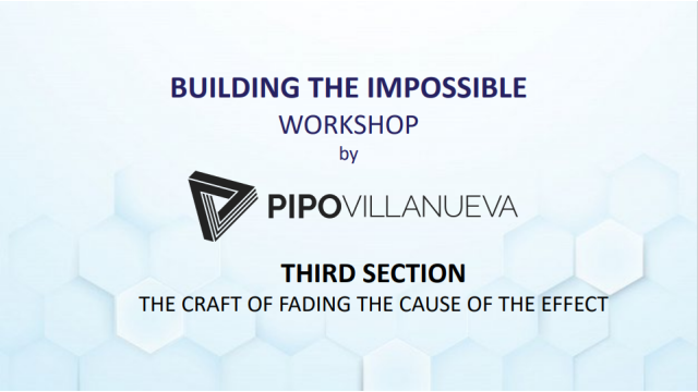 Building the Impossible Section 3: Craft Of Fading The Cause Of Effect by Pipo Villanu