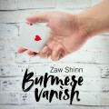 Burmese Vanish by Zaw Shinn Burmese Vanish by Zaw Shinn