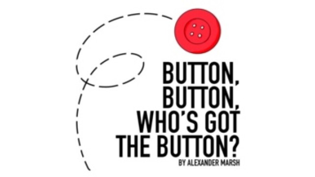 Button, Button, Whos Got The Button by Alexander Marsh