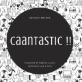 Caantastic by Abhinav Bothra Caantastic by Abhinav Bothra