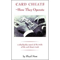 Card Cheats: How They Operate by Floyd Moss