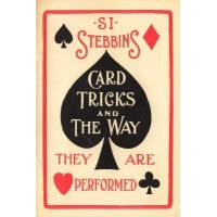 Card Tricks And The Way They Are Performed by Si Stebbins