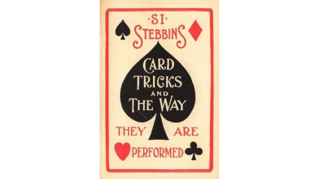 Card Tricks And The Way They Are Performed by Si Stebbins