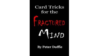 Card Tricks For The Fractured Mind by Peter Duffie