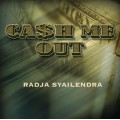 Cash Me Out by Radja Syailendra Cash Me Out by Radja Syailendra
