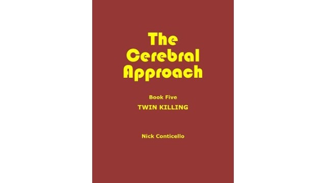 Cerebral Approach Book 5 - Twin Killing by Nick Conticello