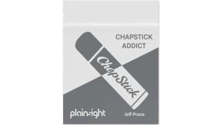 Chapstick Addict by Jeff Prace