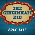 Cincinnati Kid by Erik Tait Cincinnati Kid by Erik Tait