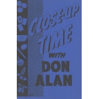 Close-Up Time With Don Alan by Don Alan