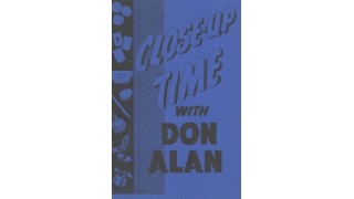 Close-Up Time With Don Alan by Don Alan