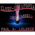 Close-Up Utopia by Paul A. Lelekis Close-Up Utopia by Paul A. Lelekis