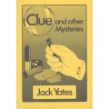 Clue And Other Mysteries by Jack Yates Clue And Other Mysteries by Jack Yates