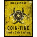 Coin-Tine: Jumbo Coin Lecture by Rian Lehman Coin-Tine: Jumbo Coin Lecture by Rian Lehman