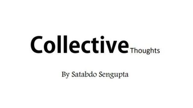 Collective Thoughts by Satabdo Sengupta