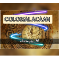Colossal ACAAN by Joseph B Colossal ACAAN by Joseph B
