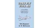 Come Fly With Me by Bob Hummer & B.W. Mccarron