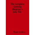 Comedy Magicians Joke File (1-2) by Wayne Goodman Comedy Magicians Joke File (1-2) by Wayne Goodman