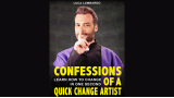 Confessions Of A Quick-Change Artist by Luca Lombardo