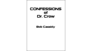 Confessions Of Dr. Crow by Bob Cassidy