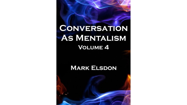 Conversation As Mentalism Vol 4 by Mark Elsdon