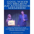 Cool Ways To Select An Audience Member by Graham Hey Cool Ways To Select An Audience Member by Graham Hey