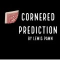Cornered Prediction by Lewis Pawn Cornered Prediction by Lewis Pawn