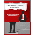 Corporate Illusions Made Easy by Jc Sum Corporate Illusions Made Easy by Jc Sum