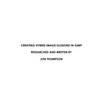 Creating Hybrid Image Illusions In Gimp by Jon Thompson