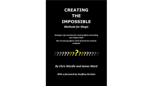 Creating The Impossible by Chris Wardle & James Ward