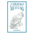 Curious Weaving by Ryan Murray Curious Weaving by Ryan Murray