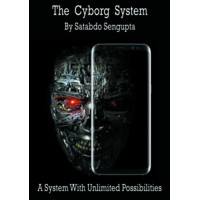 Cyborg System (Video + Pdf) by Satabdo Sengupta
