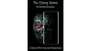 Cyborg System (Video + Pdf) by Satabdo Sengupta