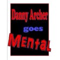 Danny Archer Goes Mental by Danny Archer