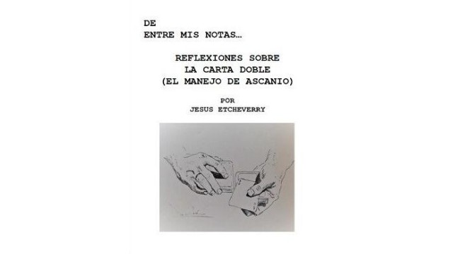 De Entre Mis Notas ... Reflexiones Sobre La Carta Doble (El Manejo De Ascanio) by Jesus Etcheverry