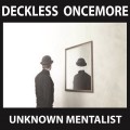 Deckless Oncemore by Unknown Mentalist Deckless Oncemore by Unknown Mentalist